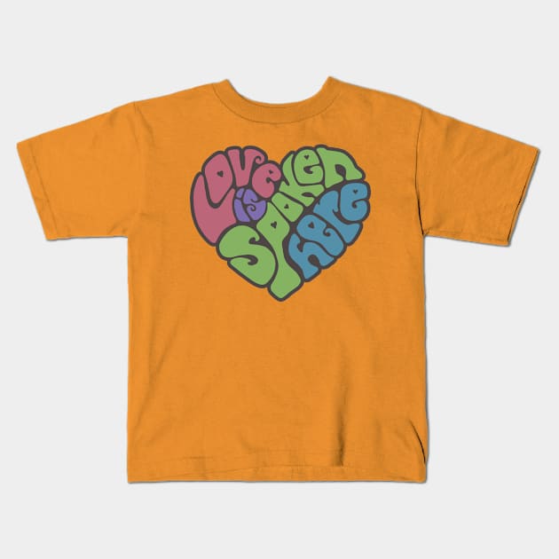 Love Is Spoken Here Word Art Kids T-Shirt by Slightly Unhinged